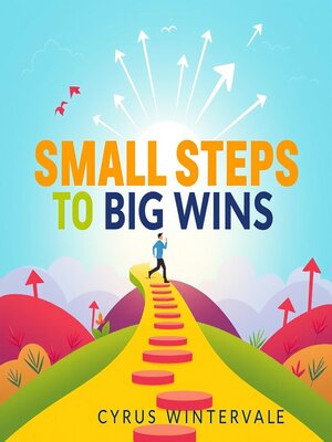cover image of Small Steps to Big Wins